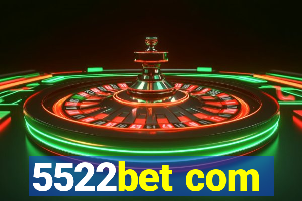 5522bet com